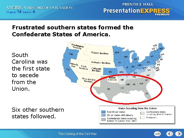 Chapter 14 Section 4 Frustrated southern states formed the Confederate States of America. South