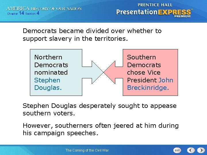Chapter 14 Section 4 Democrats became divided over whether to support slavery in the