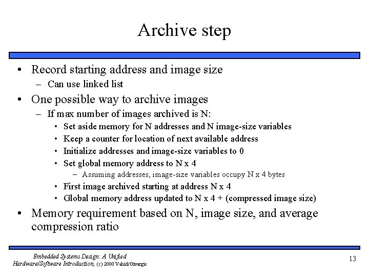 Archive step • Record starting address and image size – Can use linked list