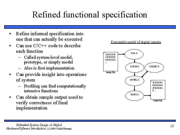 Refined functional specification • Refine informal specification into one that can actually be executed