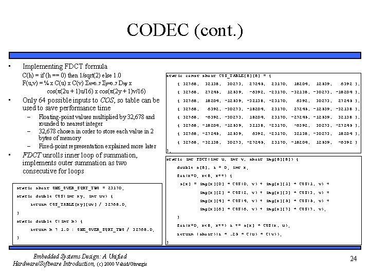 CODEC (cont. ) • Implementing FDCT formula C(h) = if (h == 0) then