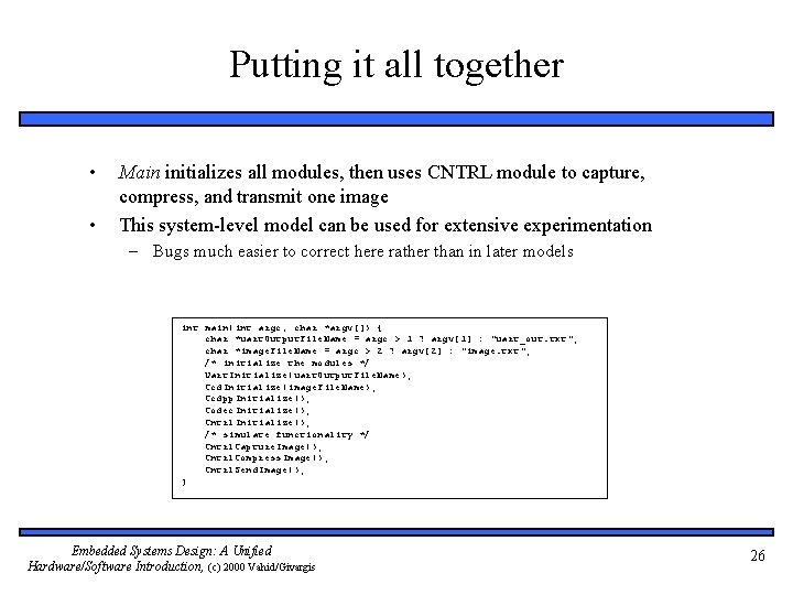 Putting it all together • • Main initializes all modules, then uses CNTRL module