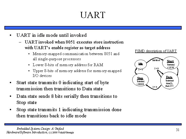 UART • UART in idle mode until invoked – UART invoked when 8051 executes