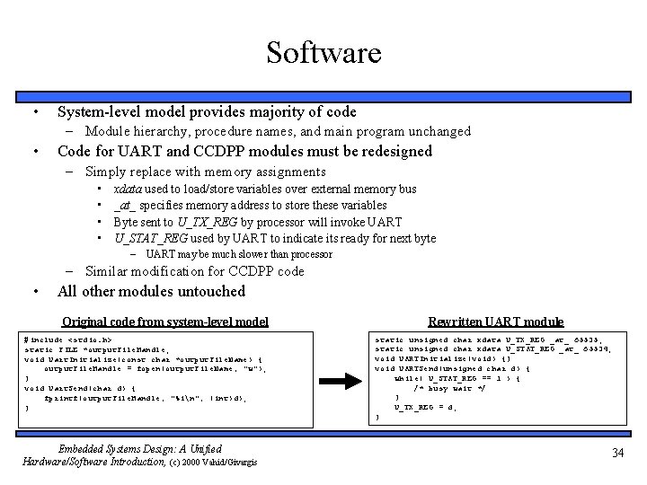 Software • System-level model provides majority of code – Module hierarchy, procedure names, and