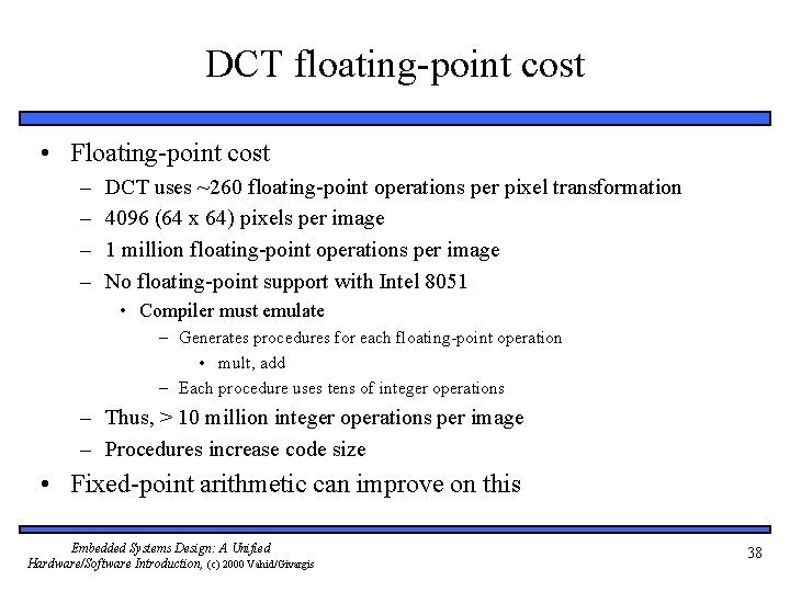 DCT floating-point cost • Floating-point cost – – DCT uses ~260 floating-point operations per