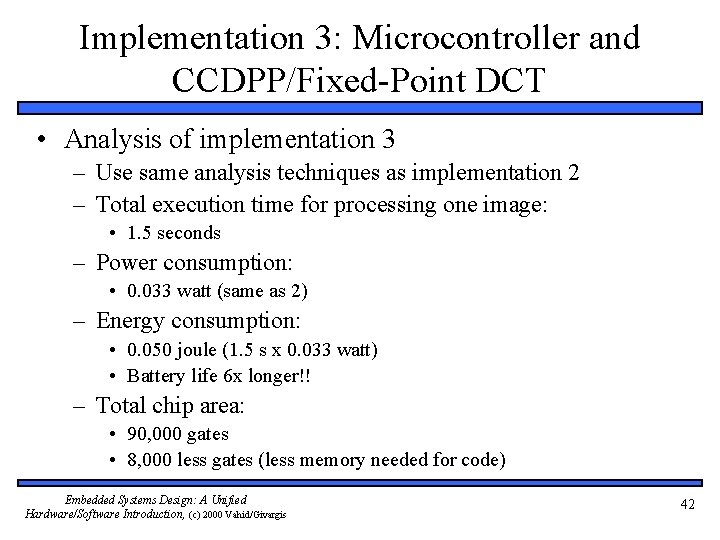 Implementation 3: Microcontroller and CCDPP/Fixed-Point DCT • Analysis of implementation 3 – Use same