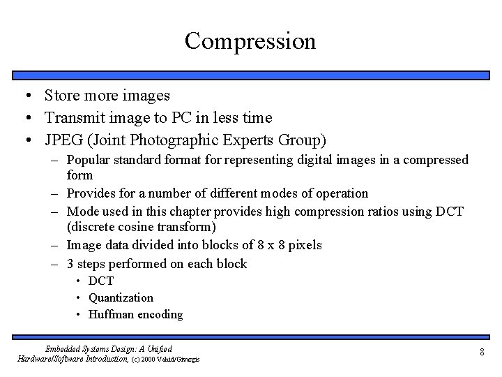 Compression • Store more images • Transmit image to PC in less time •