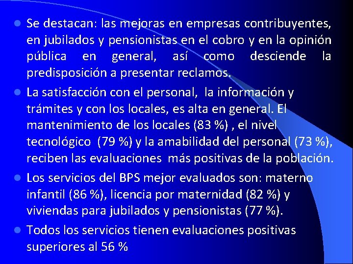 Se destacan: las mejoras en empresas contribuyentes, en jubilados y pensionistas en el cobro