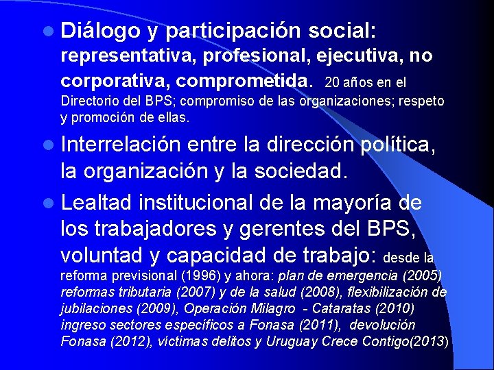 l Diálogo y participación social: representativa, profesional, ejecutiva, no corporativa, comprometida. 20 años en