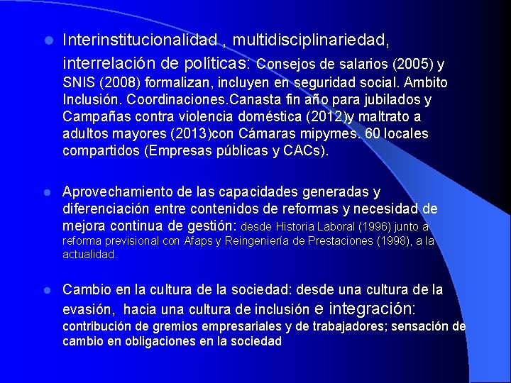 l Interinstitucionalidad , multidisciplinariedad, interrelación de políticas: Consejos de salarios (2005) y SNIS (2008)
