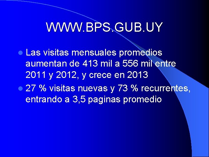 WWW. BPS. GUB. UY l Las visitas mensuales promedios aumentan de 413 mil a