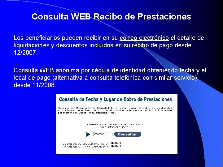 Consulta WEB Recibo de Prestaciones Los beneficiarios pueden recibir en su correo electrónico el