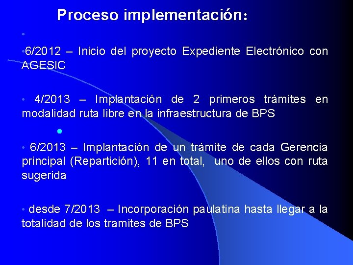 Proceso implementación: • • 6/2012 – Inicio del proyecto Expediente Electrónico con AGESIC 4/2013