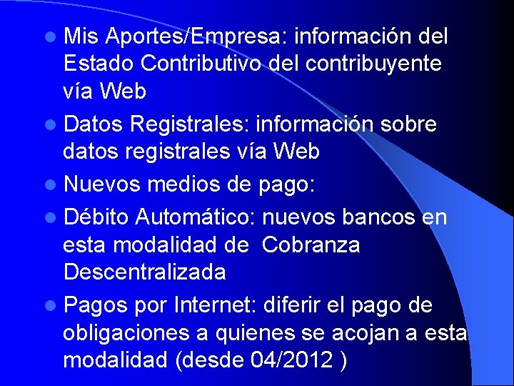 l Mis Aportes/Empresa: información del Estado Contributivo del contribuyente vía Web l Datos Registrales: