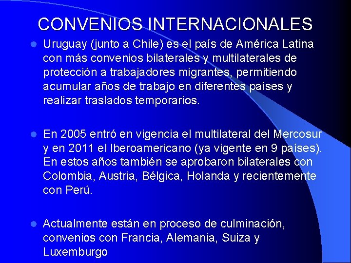CONVENIOS INTERNACIONALES l Uruguay (junto a Chile) es el país de América Latina con