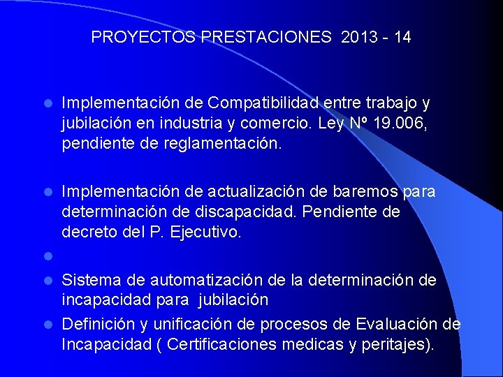 PROYECTOS PRESTACIONES 2013 - 14 l Implementación de Compatibilidad entre trabajo y jubilación en