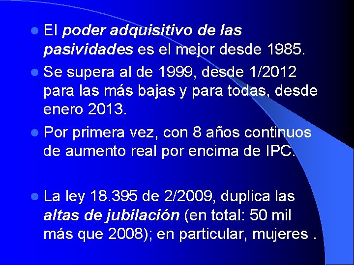 l El poder adquisitivo de las pasividades es el mejor desde 1985. l Se