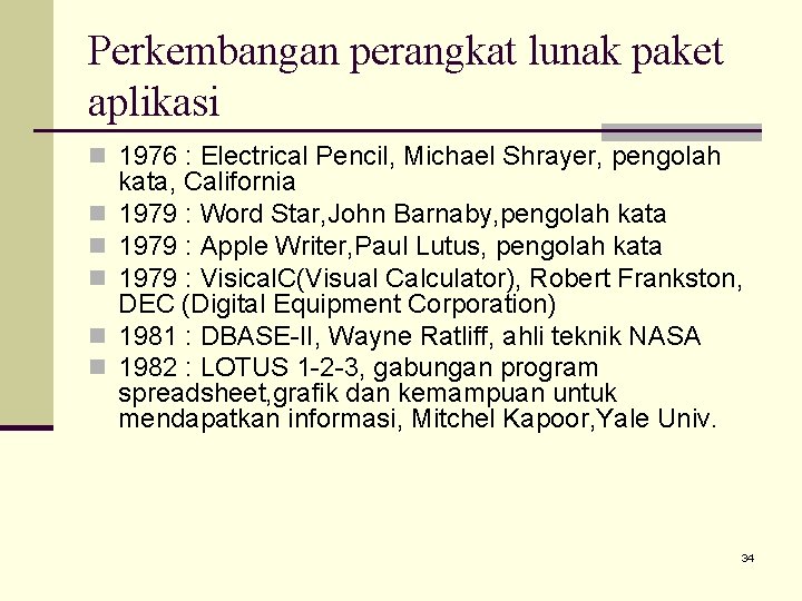 Perkembangan perangkat lunak paket aplikasi n 1976 : Electrical Pencil, Michael Shrayer, pengolah n