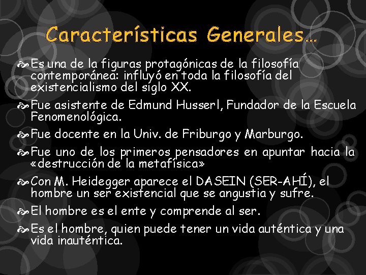 Características Generales… Es una de la figuras protagónicas de la filosofía contemporánea: influyó en