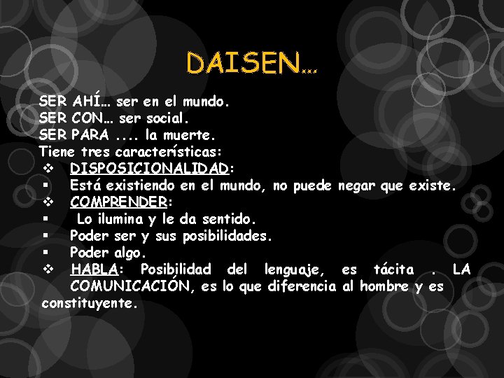 DAISEN… SER AHÍ… ser en el mundo. SER CON… ser social. SER PARA. .