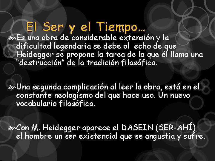 El Ser y el Tiempo… Es una obra de considerable extensión y la dificultad