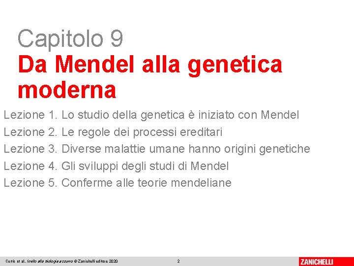 Capitolo 9 Da Mendel alla genetica moderna Lezione 1. Lo studio della genetica è
