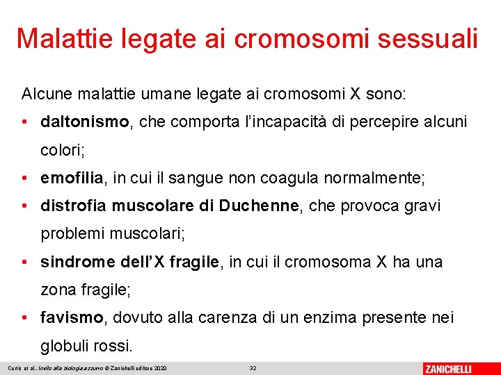 Malattie legate ai cromosomi sessuali Alcune malattie umane legate ai cromosomi X sono: •
