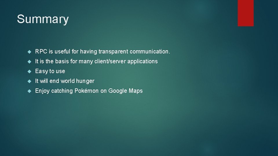 Summary RPC is useful for having transparent communication. It is the basis for many Summary RPC is useful for having transparent communication. It is the basis for many