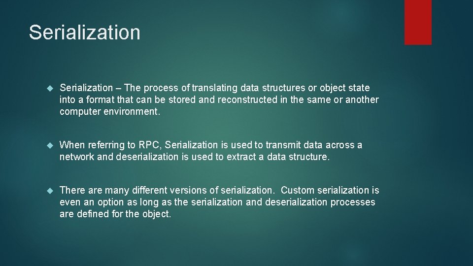 Serialization – The process of translating data structures or object state into a format Serialization – The process of translating data structures or object state into a format