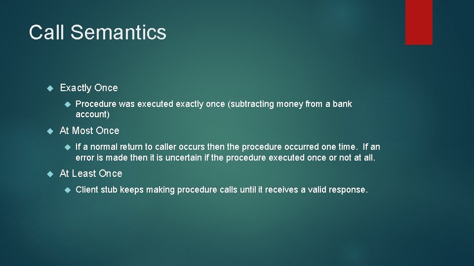 Call Semantics Exactly Once At Most Once Procedure was executed exactly once (subtracting money Call Semantics Exactly Once At Most Once Procedure was executed exactly once (subtracting money
