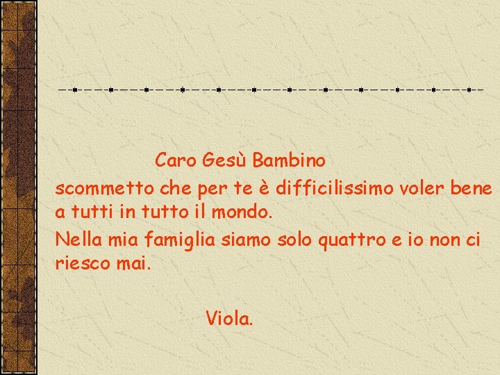 Caro Gesù Bambino scommetto che per te è difficilissimo voler bene a tutti in