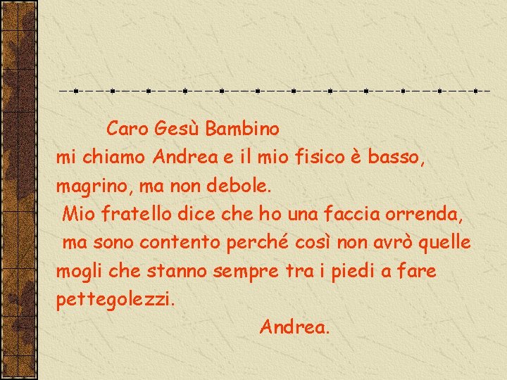 Caro Gesù Bambino mi chiamo Andrea e il mio fisico è basso, magrino, ma