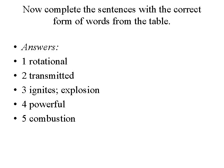 Now complete the sentences with the correct form of words from the table. •