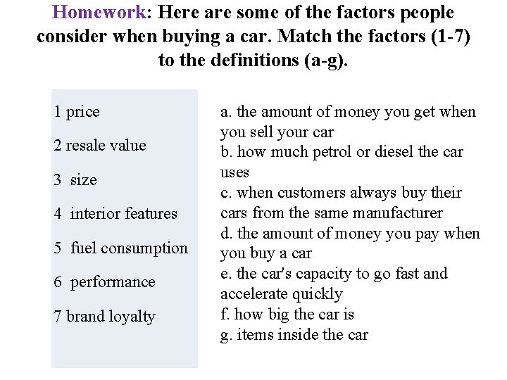 Homework: Here are some of the factors people consider when buying a car. Match