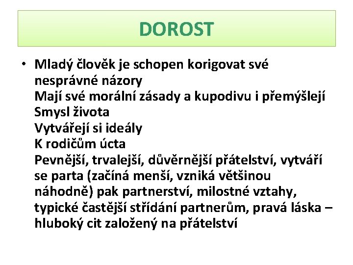 DOROST • Mladý člověk je schopen korigovat své nesprávné názory Mají své morální zásady