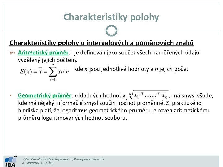 Charakteristiky polohy u intervalových a poměrových znaků Aritmetický průměr: je definován jako součet všech