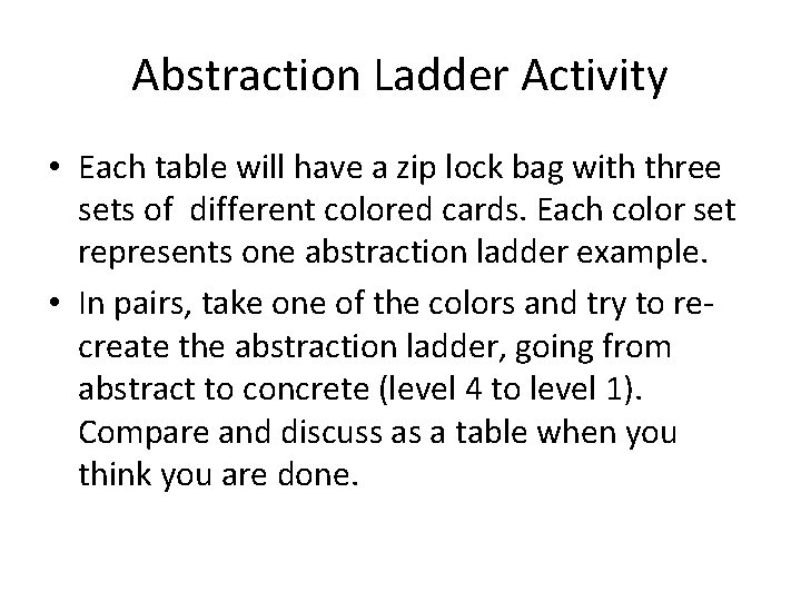 Abstraction Ladder Activity • Each table will have a zip lock bag with three