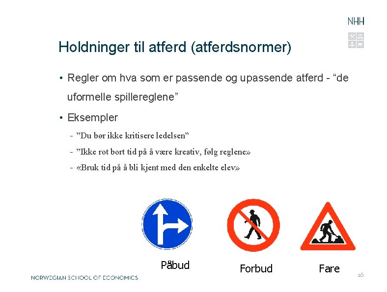 0 2. 1 2. 2 0 Holdninger til atferd (atferdsnormer) • Regler om hva