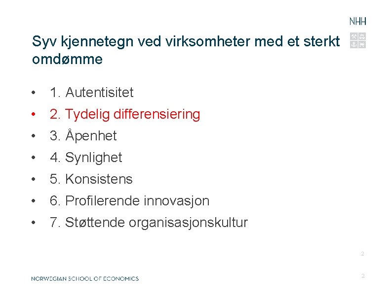 Syv kjennetegn ved virksomheter med et sterkt omdømme • 1. Autentisitet • 2. Tydelig