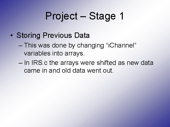 Project – Stage 1 • Storing Previous Data – This was done by changing