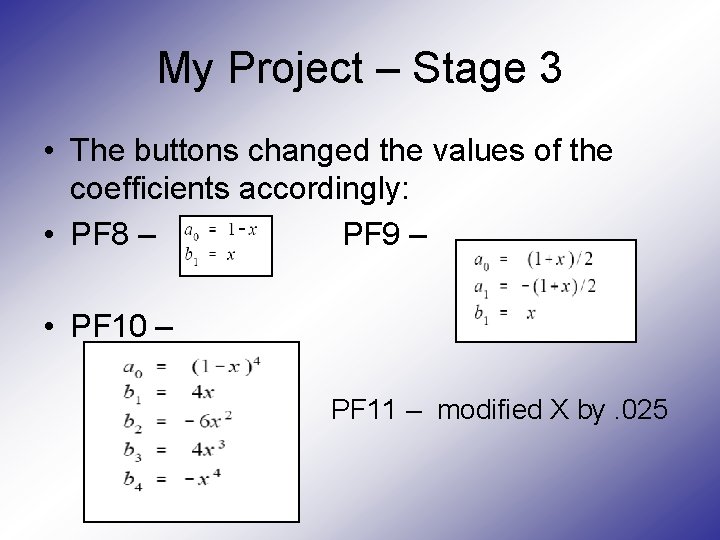My Project – Stage 3 • The buttons changed the values of the coefficients