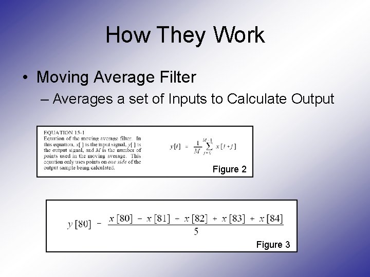 How They Work • Moving Average Filter – Averages a set of Inputs to