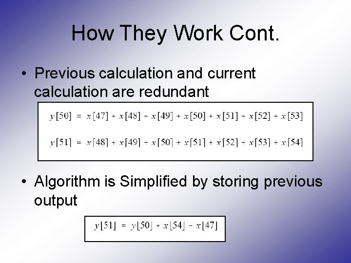 How They Work Cont. • Previous calculation and current calculation are redundant • Algorithm