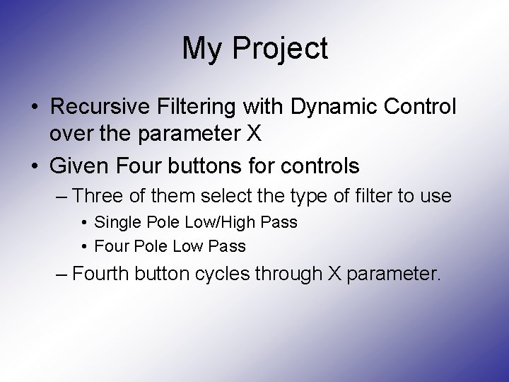 My Project • Recursive Filtering with Dynamic Control over the parameter X • Given