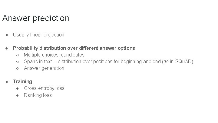 Answer prediction ● Usually linear projection ● Probability distribution over different answer options ○