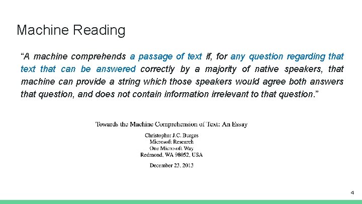 Machine Reading “A machine comprehends a passage of text if, for any question regarding