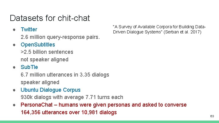 Datasets for chit-chat “A Survey of Available Corpora for Building Data- ● Twitter Driven