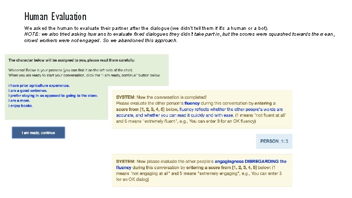 Human Evaluation We asked the human to evaluate their partner after the dialogue (we