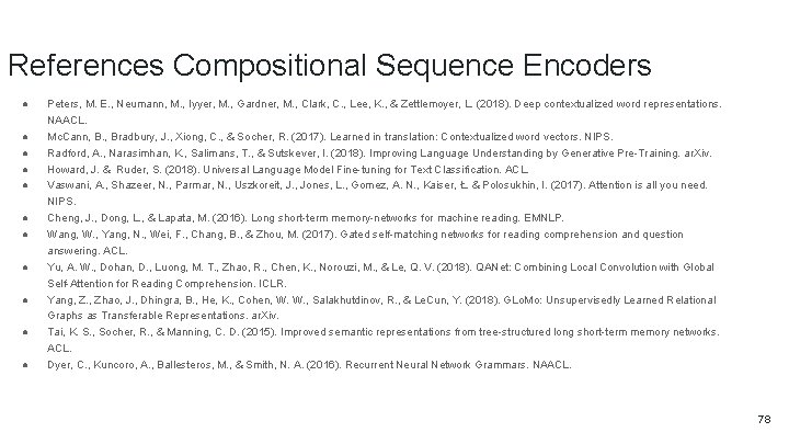 References Compositional Sequence Encoders ● ● ● Peters, M. E. , Neumann, M. ,