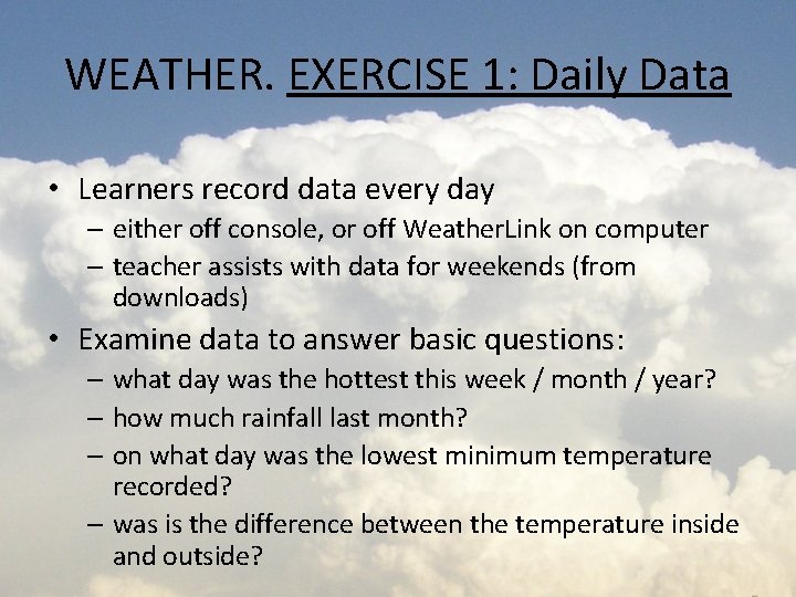 WEATHER. EXERCISE 1: Daily Data • Learners record data every day – either off